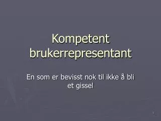 kompetent brukerrepresentant
