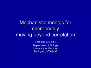 Mechanistic models for macroecolgy: moving beyond correlation