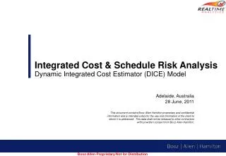 Integrated Cost &amp; Schedule Risk Analysis Dynamic Integrated Cost Estimator (DICE) Model