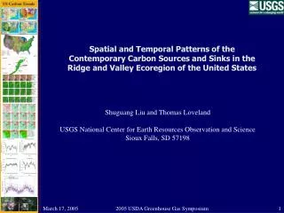 Shuguang Liu and Thomas Loveland USGS National Center for Earth Resources Observation and Science