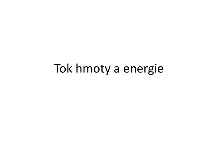 tok hmoty a energie