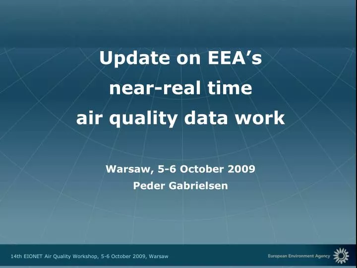 update on eea s near real time air quality data work warsaw 5 6 october 2009 peder gabrielsen