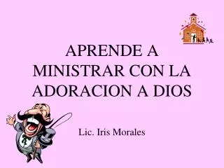aprende a ministrar con la adoracion a dios
