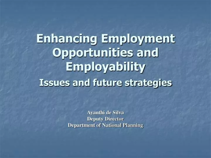 enhancing employment opportunities and employability issues and future strategies