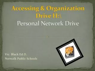 Accessing &amp; Organization Drive H:\ Personal Network Drive
