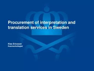 Procurement of interpretation and translation services in Sweden Klas Ericsson Kammarkollegiet