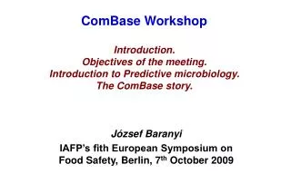 József Baranyi IAFP’s fith European Symposium on Food Safety, Berlin, 7 th October 2009