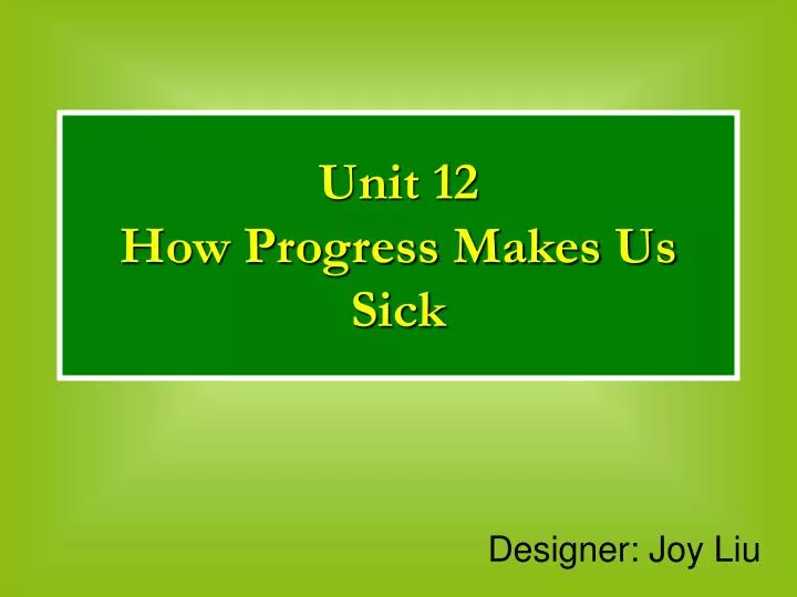 unit 12 how progress makes us sick