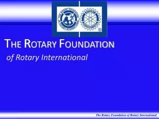 The Rotary Foundation of Rotary International