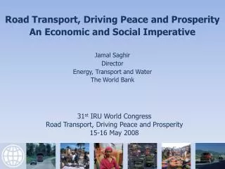 31 st IRU World Congress Road Transport, Driving Peace and Prosperity 15-16 May 2008