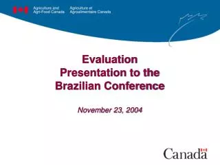 Evaluation Presentation to the Brazilian Conference November 23, 2004