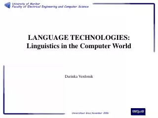 LANGUAGE TECHNOLOGIES: Linguistics in the Computer World