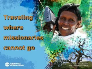 Traveling where missionaries cannot go