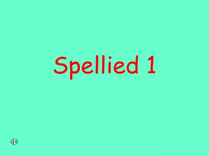 spellied 1