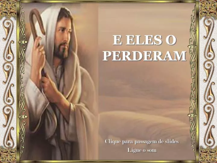 e eles o perderam