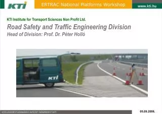 KTI Institute for Transport Sciences Non Profit Ltd. Road Safety and Traffic Engineering Division