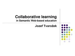 Collaborative learning in Semantic Web-based education