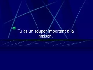 tu as un souper important la maison