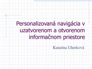 personalizovan navig cia v uzatvorenom a otvorenom informa nom priestore