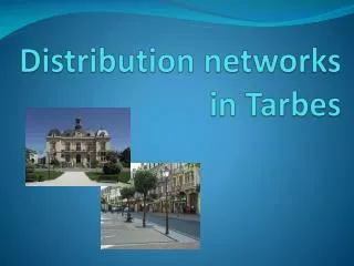 Distribution networks in Tarbes