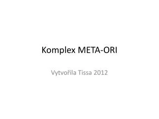 komplex meta ori