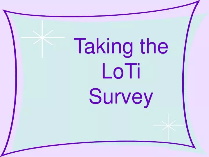 taking the loti survey