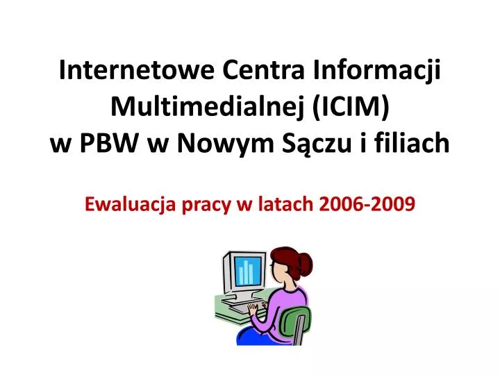 internetowe centra informacji multimedialnej icim w pbw w nowym s czu i filiach