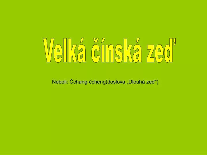 neboli chang cheng doslova dlouh ze