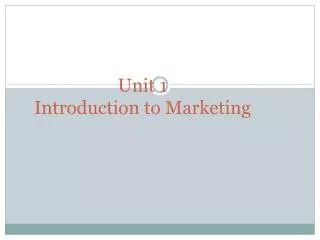 Unit 1 Introduction to Marketing