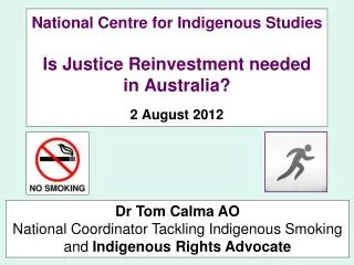 National Centre for Indigenous Studies Is Justice Reinvestment needed in Australia? 2 August 2012