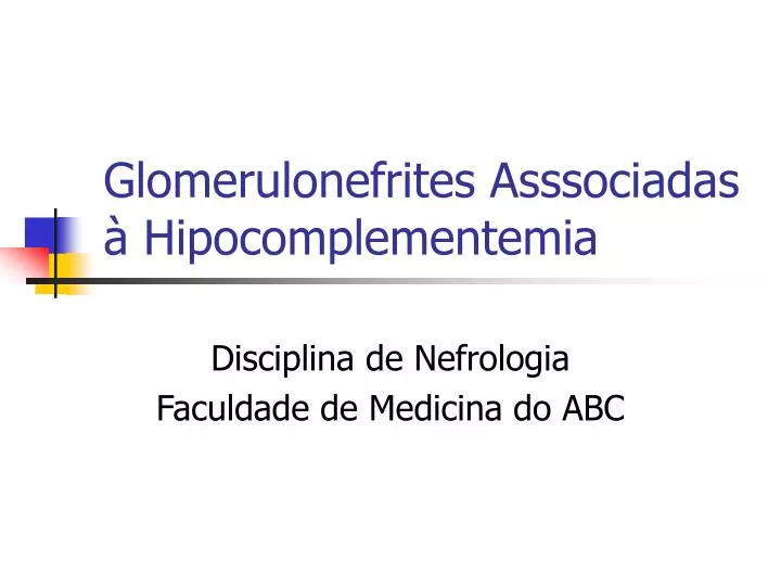 glomerulonefrites asssociadas hipocomplementemia