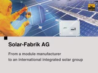 Solar-Fabrik AG From a module manufacturer to an international integrated solar group