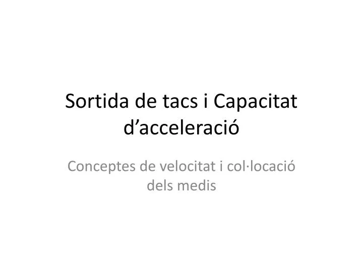 sortida de tacs i capacitat d acceleraci