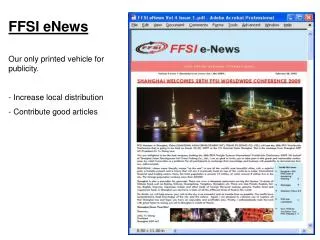 FFSI eNews Our only printed vehicle for publicity. - Increase local distribution