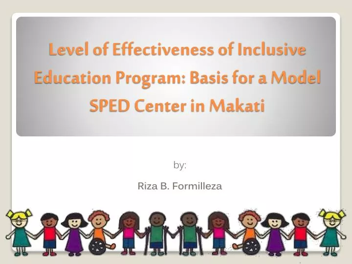 level of effectiveness of inclusive education program basis for a model sped center in makati