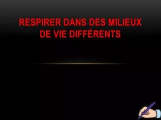 respirer dans des milieux de vie diff rents