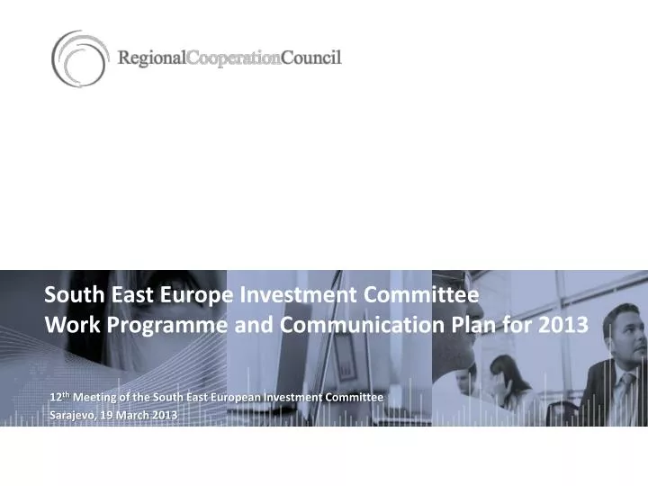 south east europe investment committee work programme and communication plan for 2013