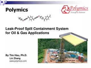 Polymics Leak-Proof Spill Containment System for Oil &amp; Gas Applications By Tim Hsu, Ph.D.