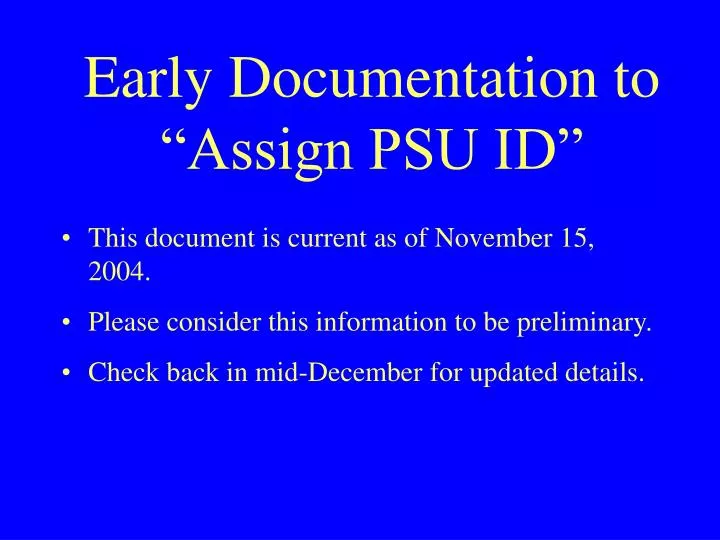 early documentation to assign psu id