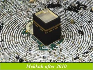 Mekkah after 2010