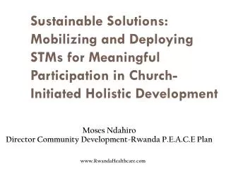 Moses Ndahiro Director Community Development-Rwanda P.E.A.C.E Plan