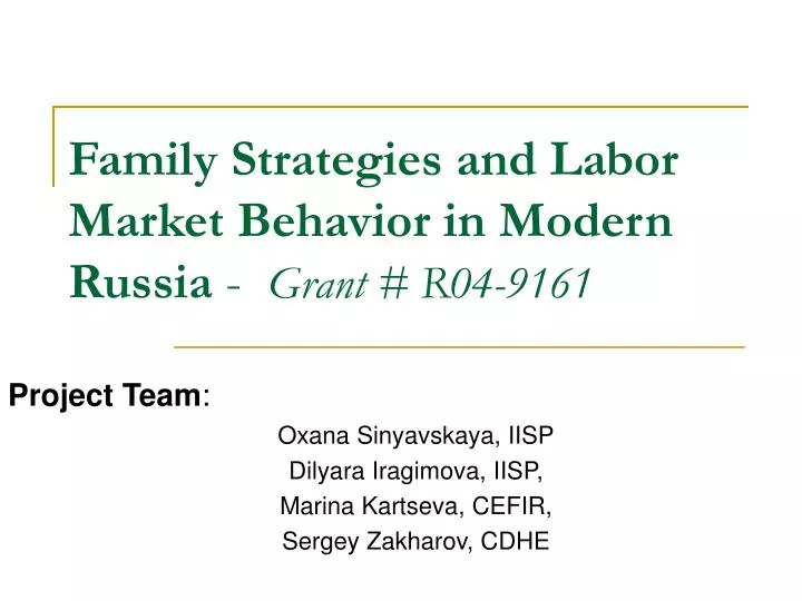 family strategies and labor market behavior in modern russia grant r04 9161