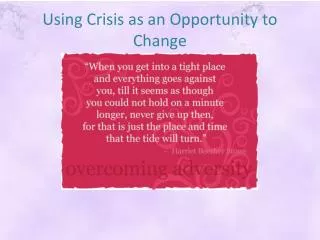Using Crisis as an Opportunity to Change