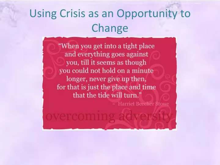 using crisis as an opportunity to change