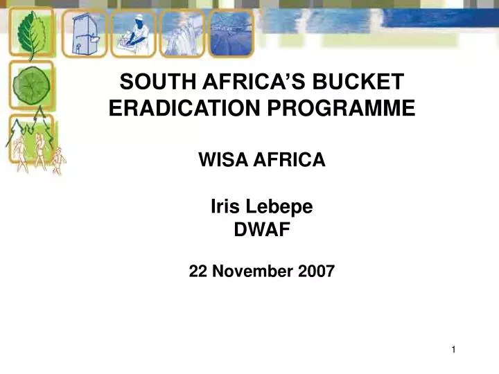 south africa s bucket eradication programme wisa africa iris lebepe dwaf 22 november 2007