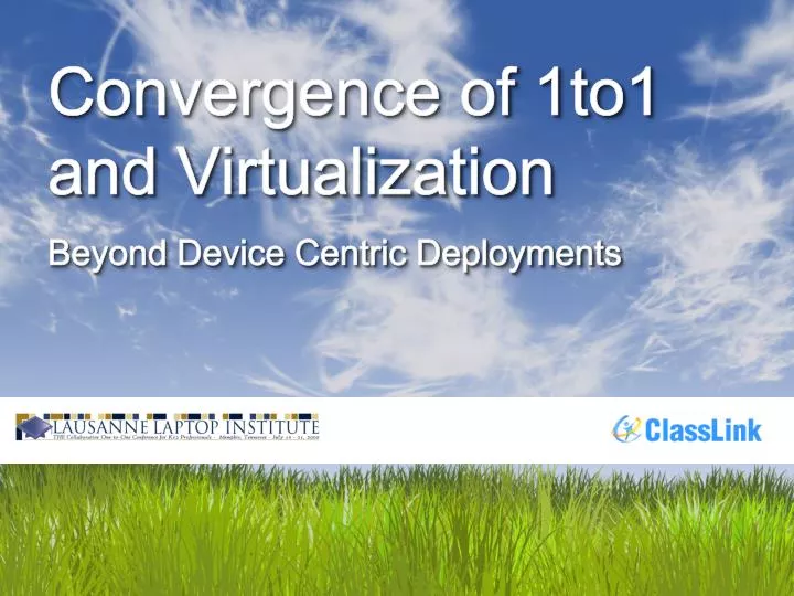 convergence of 1to1 and virtualization beyond device centric deployments