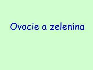 ovocie a zelenina