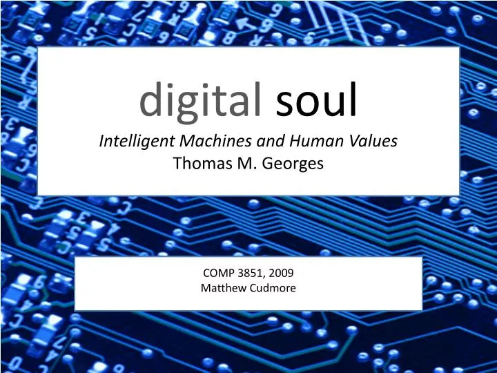 digital soul intelligent machines and human values thomas m georges