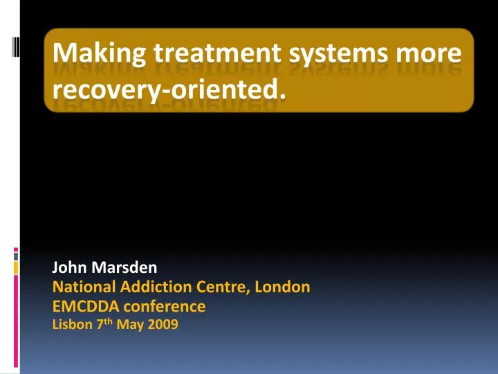 john marsden national addiction centre london emcdda conference lisbon 7 th may 2009