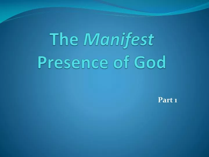 the manifest presence of god